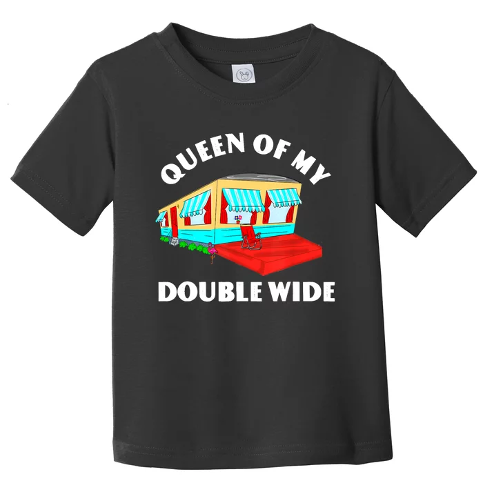 Funny Sarcastic Queen of My Double Wide Trailer Engagement Toddler T-Shirt