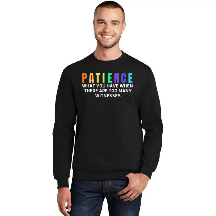 Funny Sarcastic Quote Saying Patience Definition Tall Sweatshirt