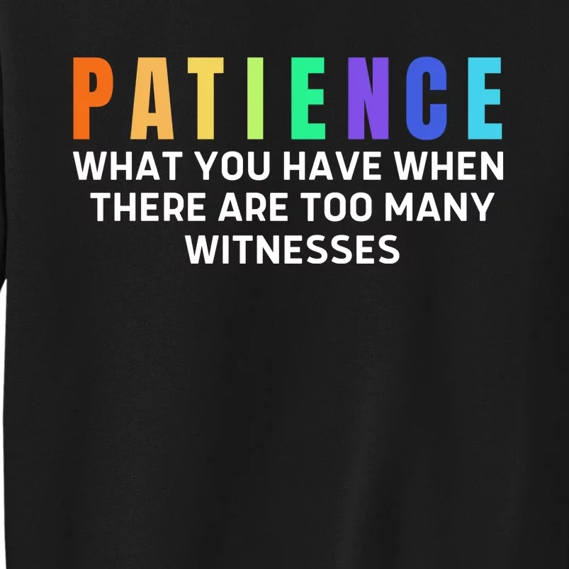 Funny Sarcastic Quote Saying Patience Definition Tall Sweatshirt