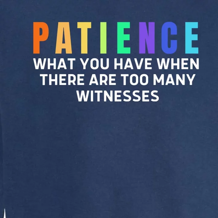 Funny Sarcastic Quote Saying Patience Definition Garment-Dyed Sweatshirt