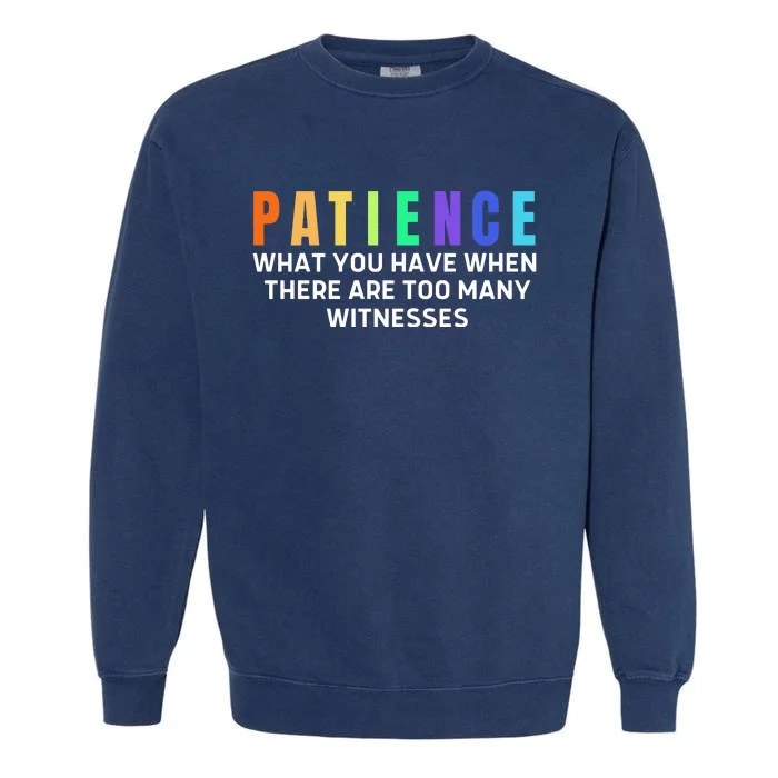 Funny Sarcastic Quote Saying Patience Definition Garment-Dyed Sweatshirt