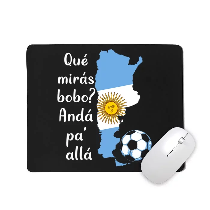 Funny Speech Qué Mirás Bobo, Andá Pa' Allá Mousepad