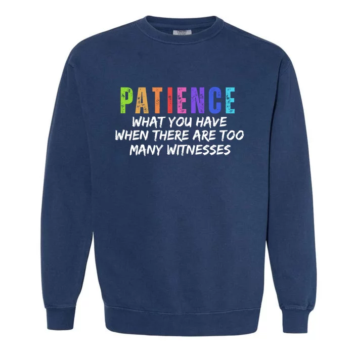 Funny Sarcastic Quote Saying Patience Definition Garment-Dyed Sweatshirt