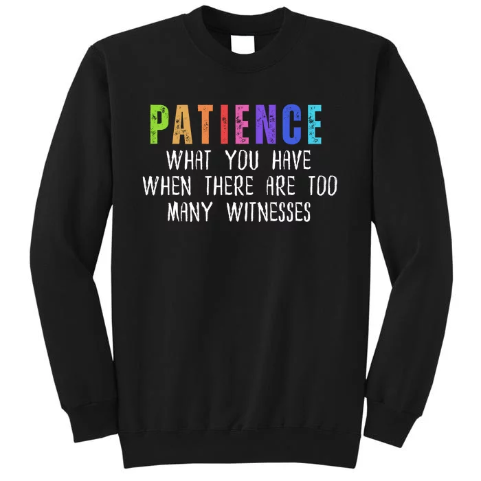 Funny Sarcastic Quote Saying Patience Definition Tall Sweatshirt