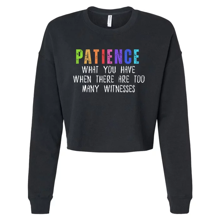 Funny Sarcastic Quote Saying Patience Definition Cropped Pullover Crew