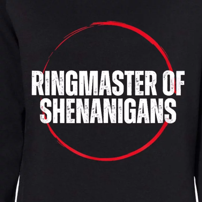 Funny Sarcasm Ringmaster Of Shenanigans Womens California Wash Sweatshirt