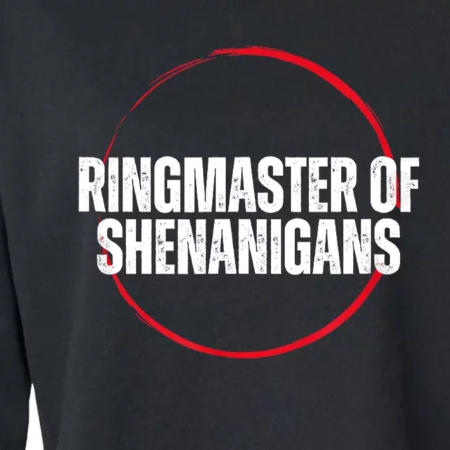 Funny Sarcasm Ringmaster Of Shenanigans Cropped Pullover Crew