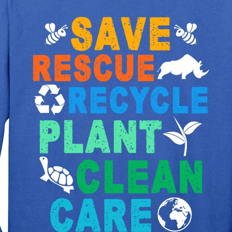 Funny Save Rescue Recycle Plant Clean Care Earth Day Great Gift Tall Long Sleeve T-Shirt