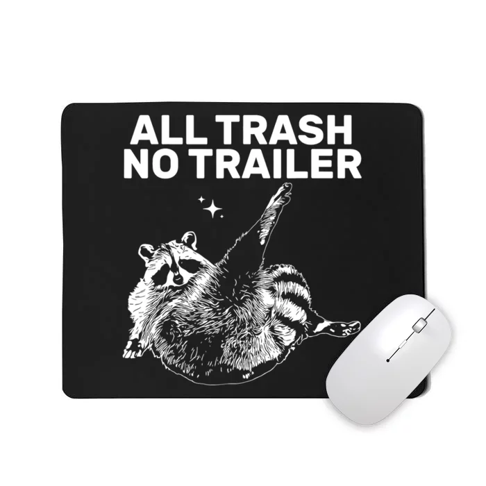 Funny Sarcastic Raccoon All Trash No Trailer Mousepad