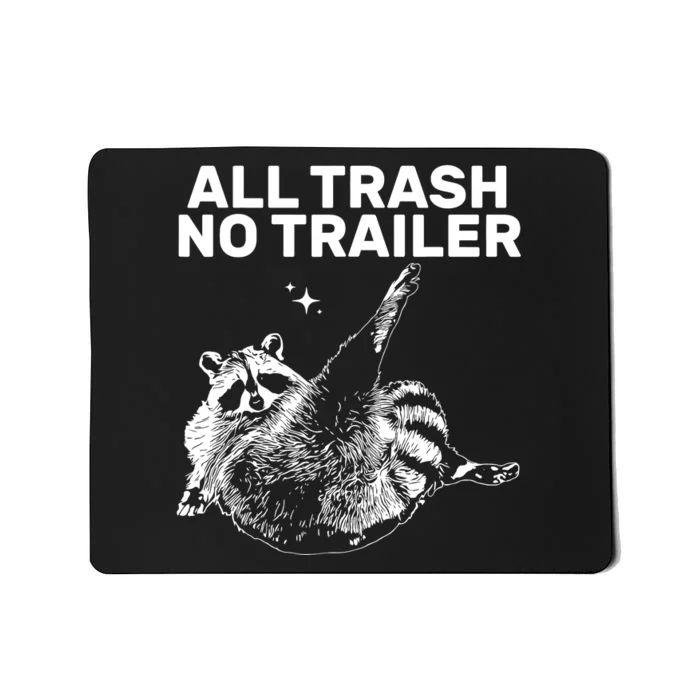 Funny Sarcastic Raccoon All Trash No Trailer Mousepad