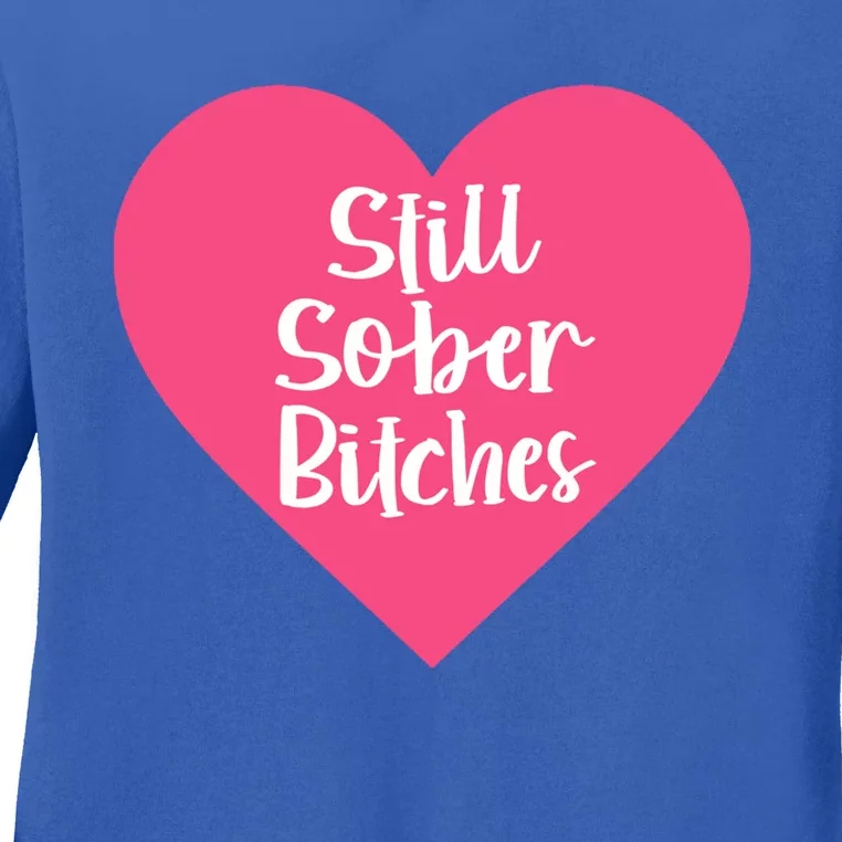 Funny Sobriety Recovery Aa Na Gift Still Sober Bitches Meaningful Gift Ladies Long Sleeve Shirt