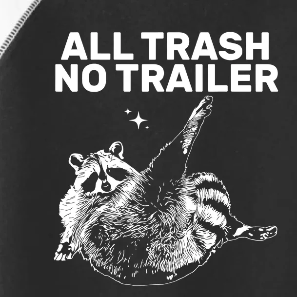 Funny Sarcastic Raccoon All Trash No Trailer Toddler Fine Jersey T-Shirt