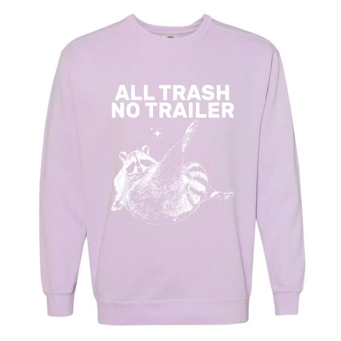 Funny Sarcastic Raccoon All Trash No Trailer Garment-Dyed Sweatshirt