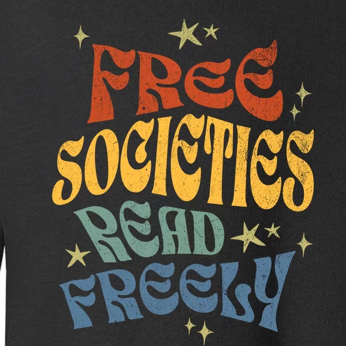 Free Societies Read Freely Reading Book I Read Banned Books Toddler Sweatshirt