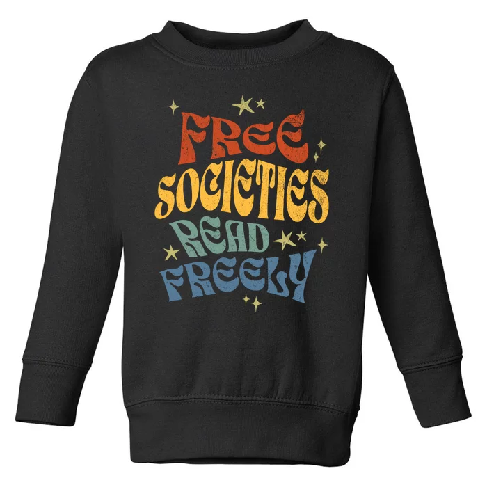 Free Societies Read Freely Reading Book I Read Banned Books Toddler Sweatshirt