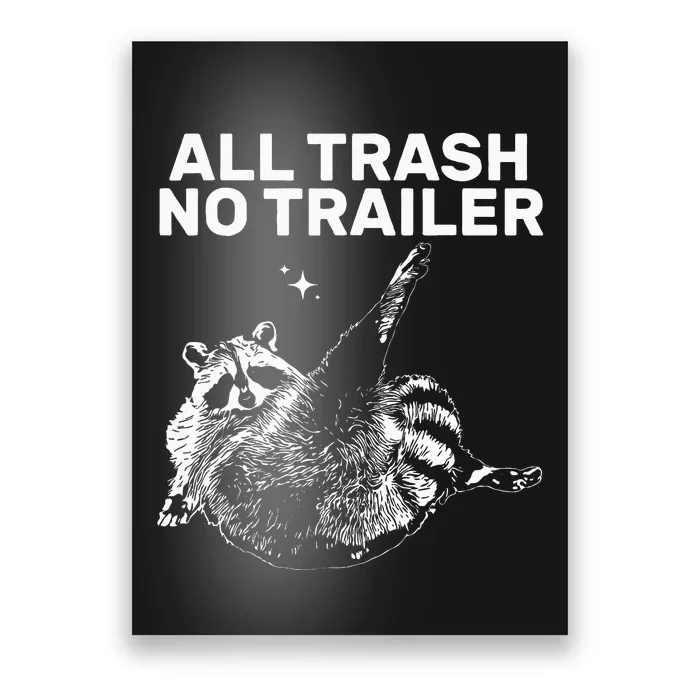 Funny Sarcastic Raccoon All Trash No Trailer Poster