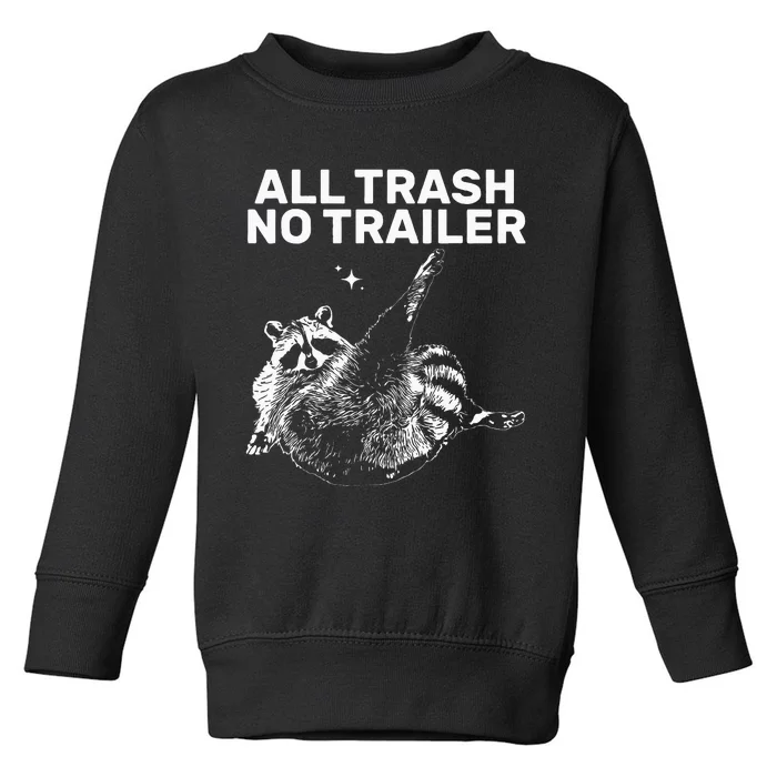 Funny Sarcastic Raccoon All Trash No Trailer Toddler Sweatshirt