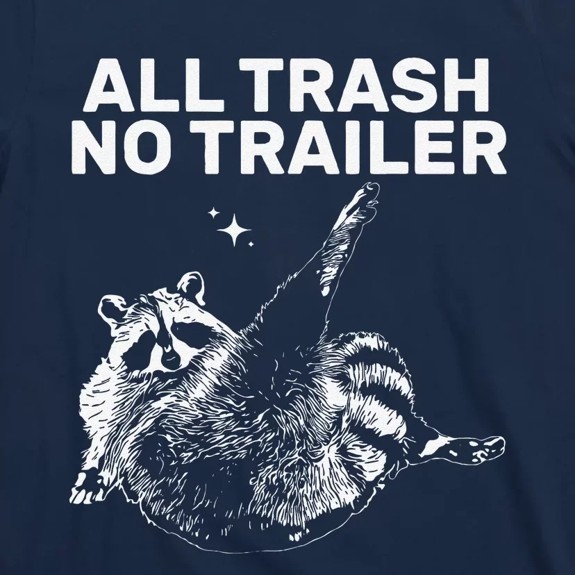 Funny Sarcastic Raccoon All Trash No Trailer T-Shirt