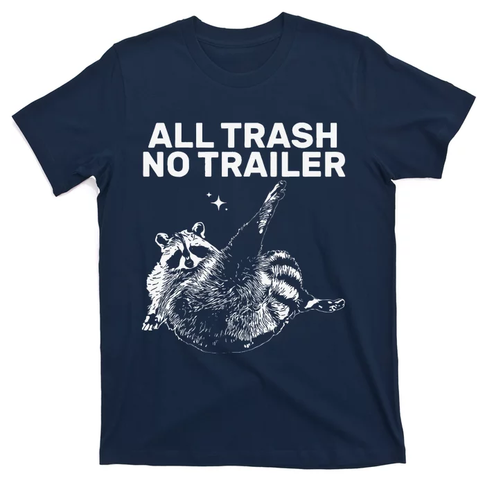 Funny Sarcastic Raccoon All Trash No Trailer T-Shirt