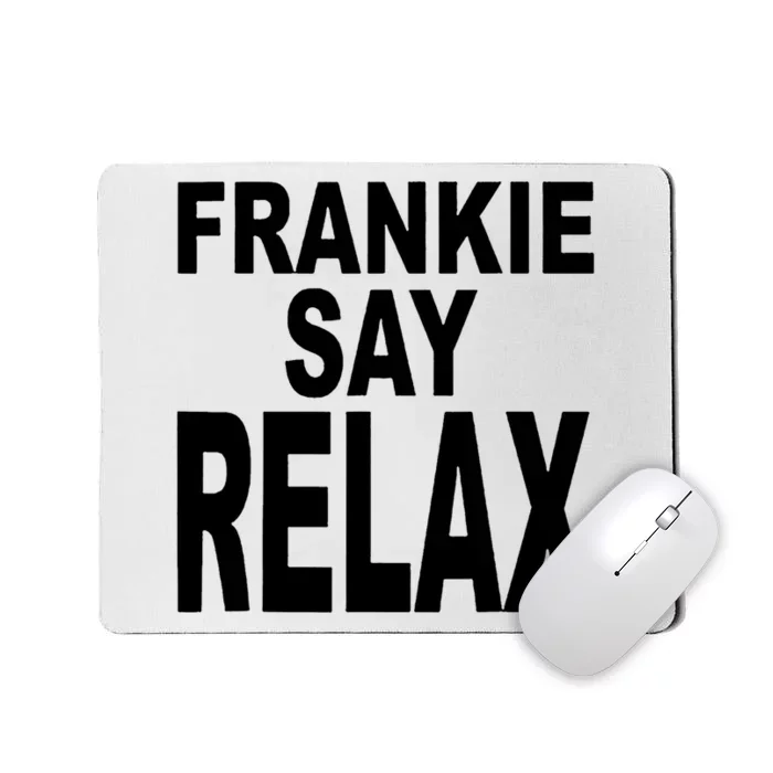 Frankie Say Relax Funny 80S Music Mousepad