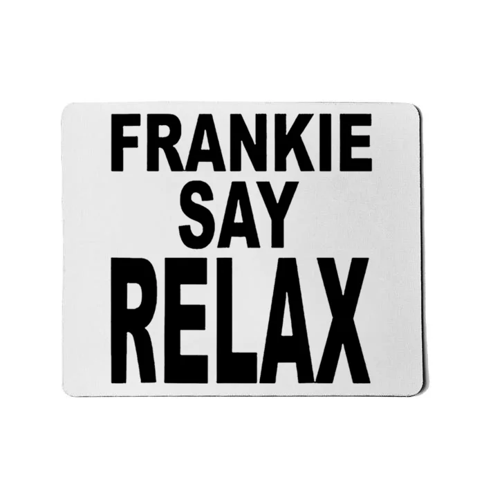 Frankie Say Relax Funny 80S Music Mousepad