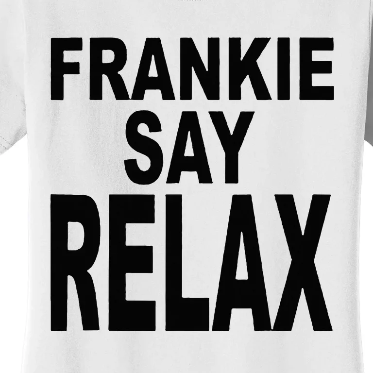 Frankie Say Relax Funny 80s Music Women's T-Shirt