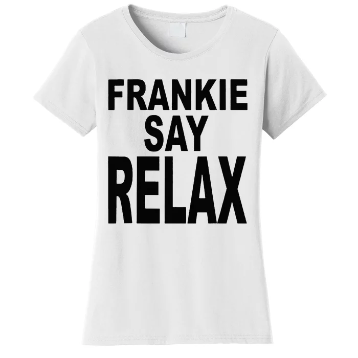 Frankie Say Relax Funny 80s Music Women's T-Shirt