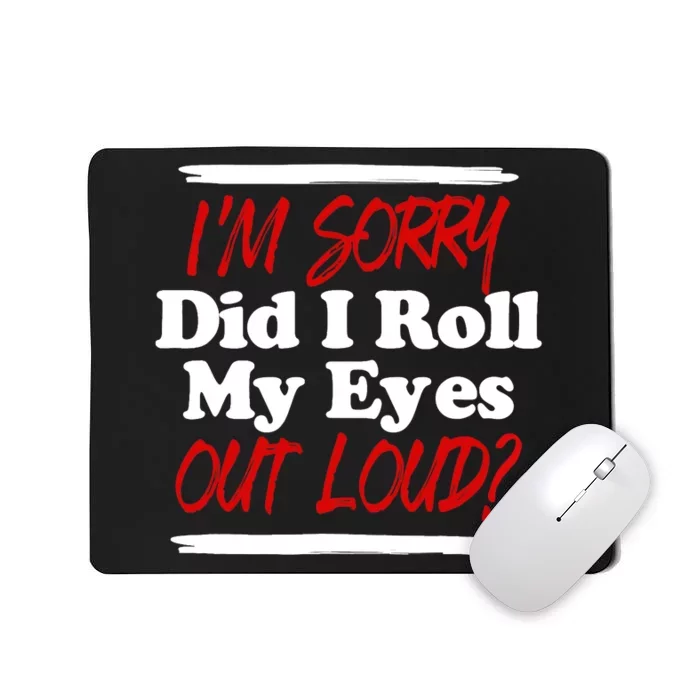 Funny Sarcastic, Roll My Eyes Tee, Funny Saying Mousepad