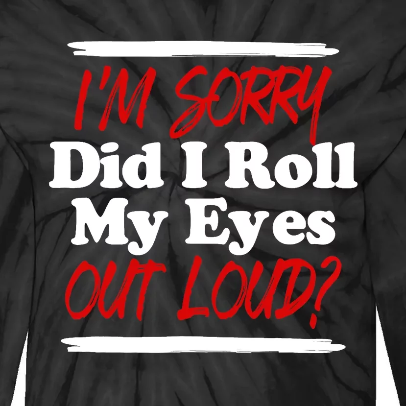 Funny Sarcastic, Roll My Eyes Tee, Funny Saying Tie-Dye Long Sleeve Shirt