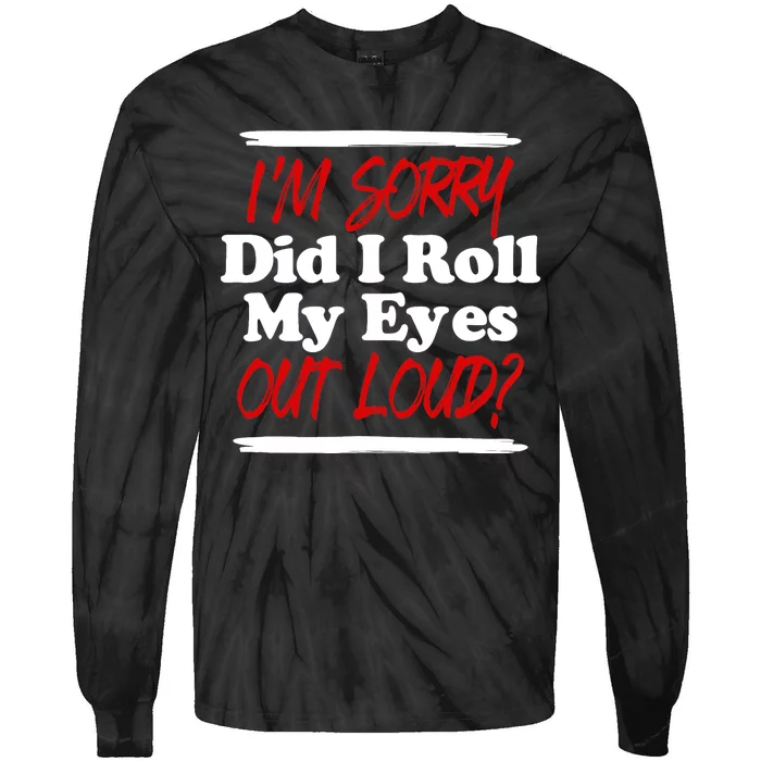 Funny Sarcastic, Roll My Eyes Tee, Funny Saying Tie-Dye Long Sleeve Shirt