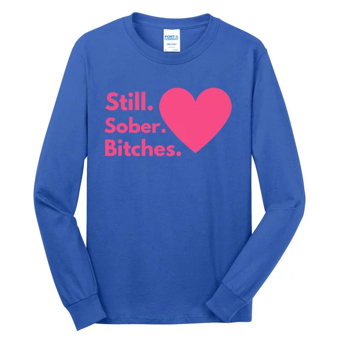 Funny Sobriety Recovery Aa Na Meaningful Gift Still Sober Bitches Meaningful Gif Tall Long Sleeve T-Shirt