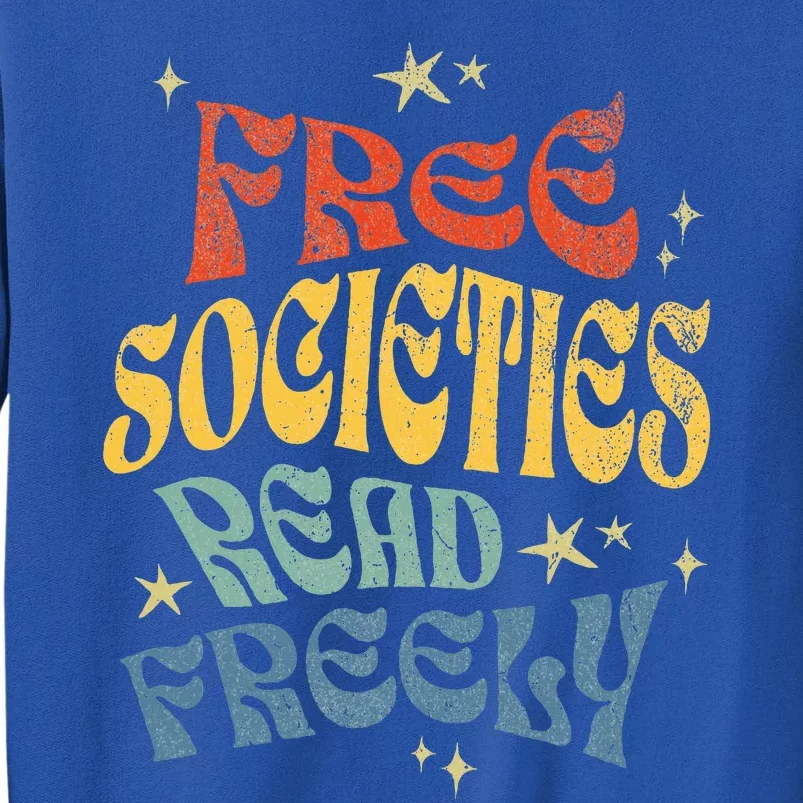 Free Societies Read Freely Reading book I read banned books Tall Sweatshirt