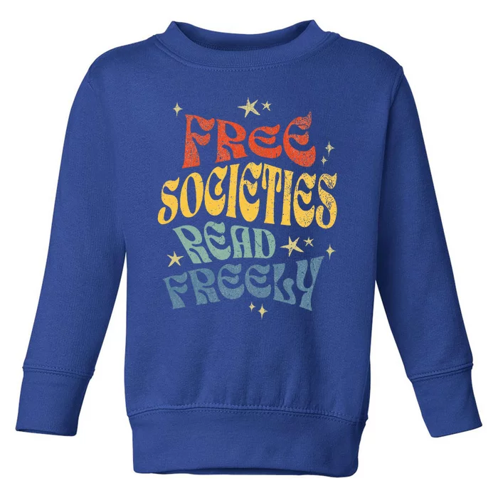 Free Societies Read Freely Reading book I read banned books Toddler Sweatshirt