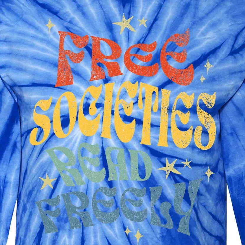 Free Societies Read Freely Reading book I read banned books Tie-Dye Long Sleeve Shirt