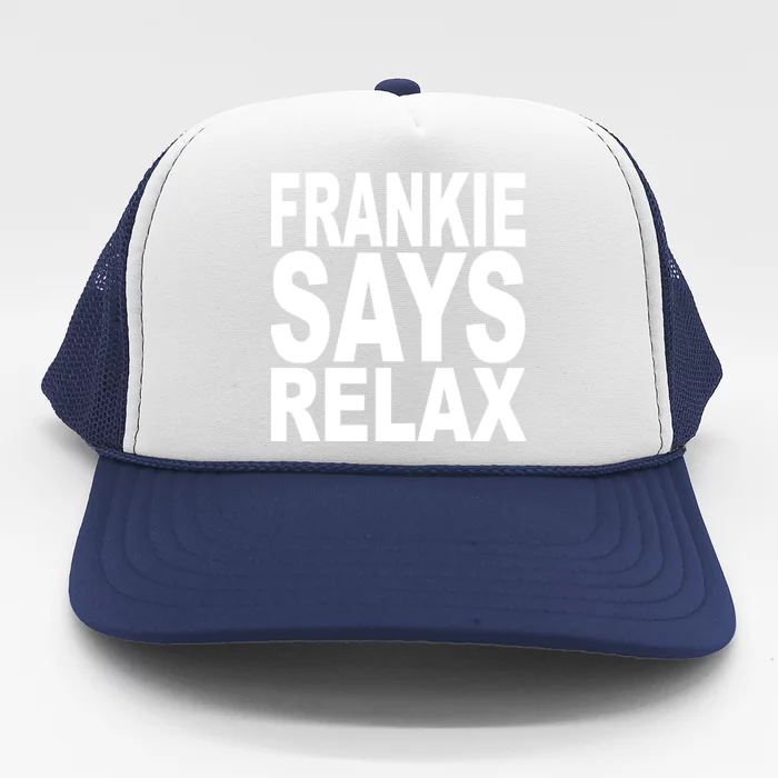 FRANKIE SAYS RELAX Trucker Hat