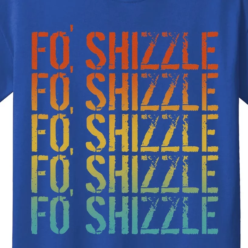 Fo Shizzle Retro Funny Sarcastic Gangster Rap Fo Shizzle Kids T-Shirt