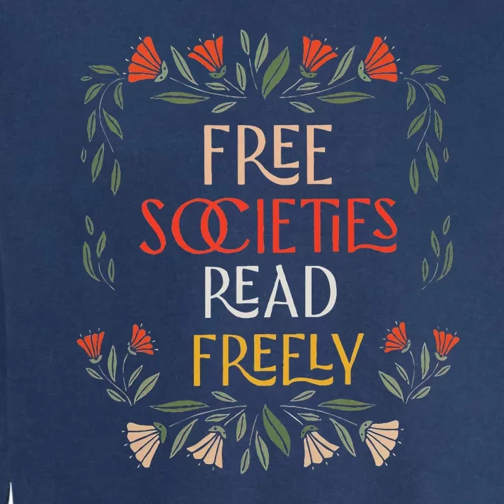 Free Societies Read Freely Read Banned Books Librarians Garment-Dyed Sweatshirt