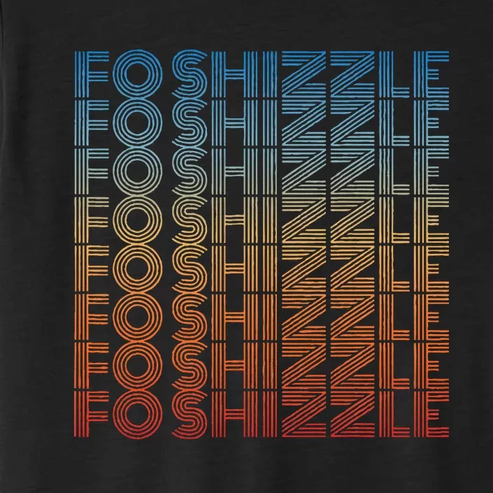 Fo Shizzle Retro Funny Sarcastic Gangster Rap Fo Shizzle ChromaSoft Performance T-Shirt