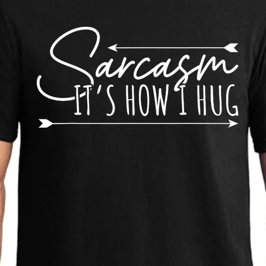 Funny Sarcasm Sarcasm Its How I Hug Funny Sarcastic Pajama Set