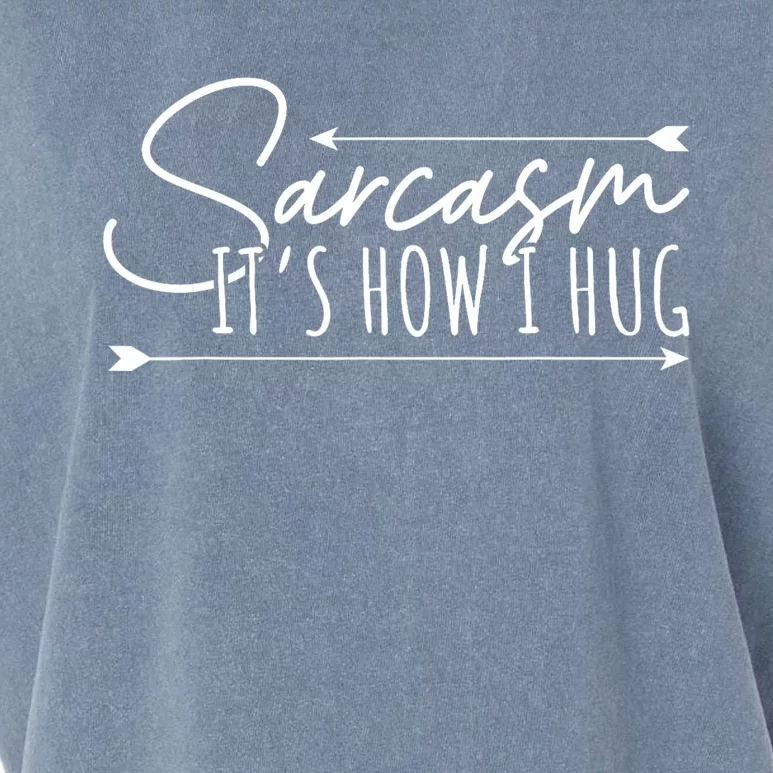 Funny Sarcasm Sarcasm Its How I Hug Funny Sarcastic Garment-Dyed Women's Muscle Tee