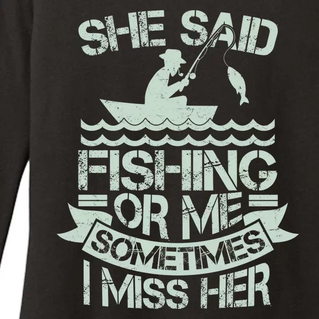 Funny She Said Fishing Or Me Sometimes I Miss Her Womens CVC Long Sleeve Shirt