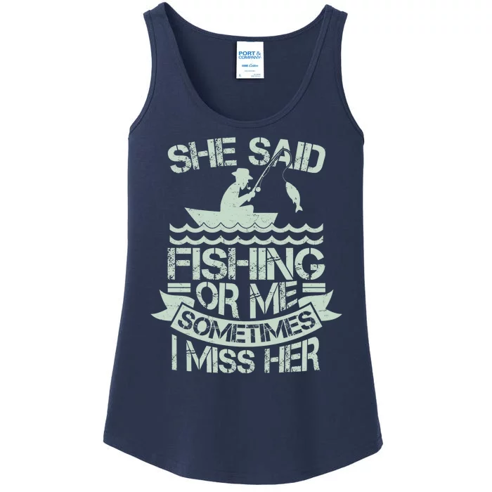 Funny She Said Fishing Or Me Sometimes I Miss Her Ladies Essential Tank