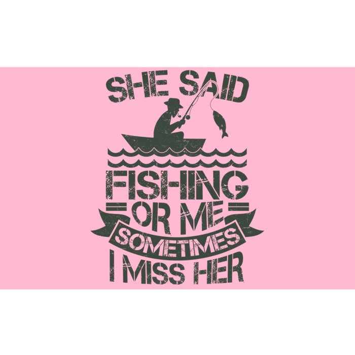 Funny She Said Fishing Or Me Sometimes I Miss Her Bumper Sticker