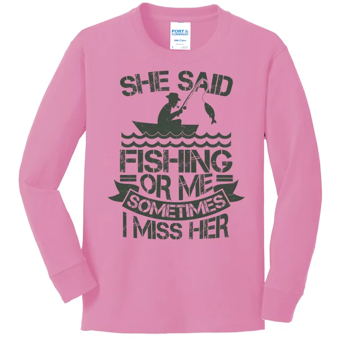 Funny She Said Fishing Or Me Sometimes I Miss Her Kids Long Sleeve Shirt