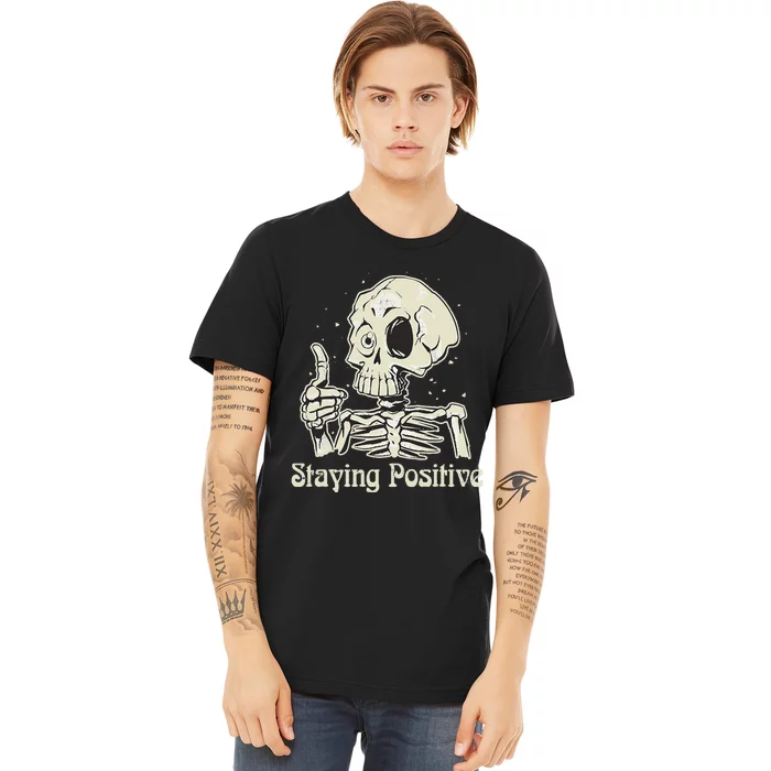 Fun Skull Staying Positive Skeleton inspirational Halloween Premium T-Shirt