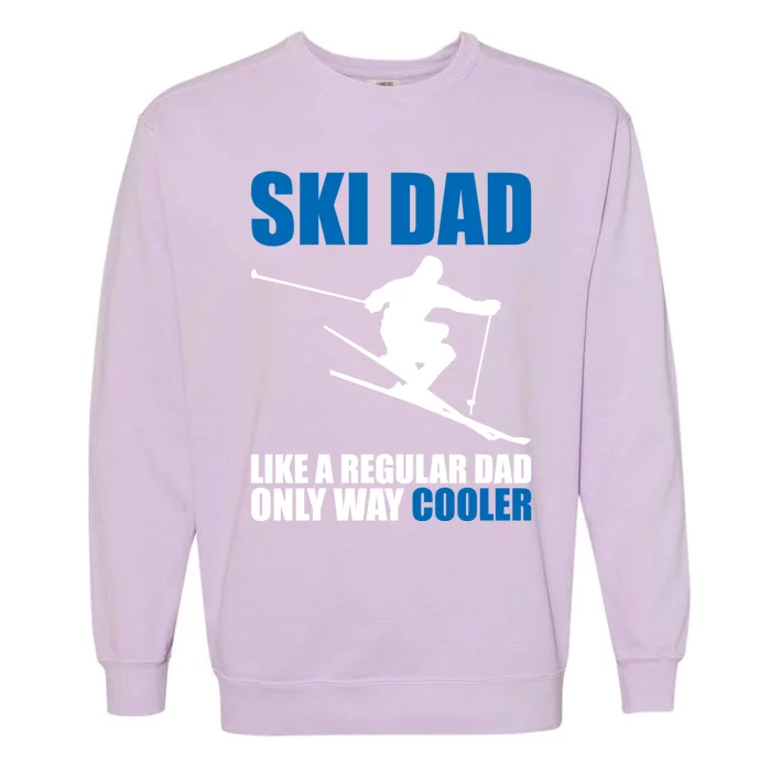 Funny Skiing Ski Dad Funny Gift Garment-Dyed Sweatshirt