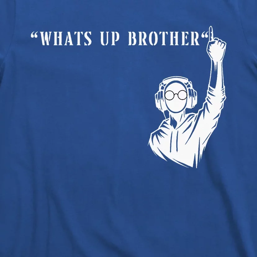 Funny Sketch streamer whats up brother T-Shirt