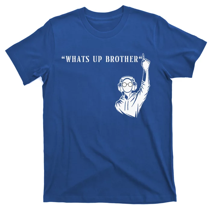 Funny Sketch streamer whats up brother T-Shirt