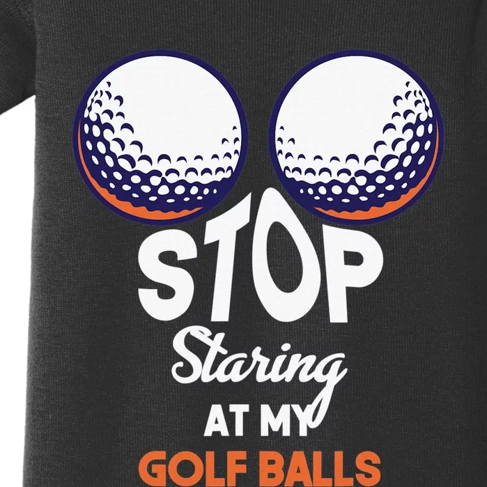 Funny Stop Staring At My Golf Balls Cute Golfing Gift Joke Baby Bodysuit