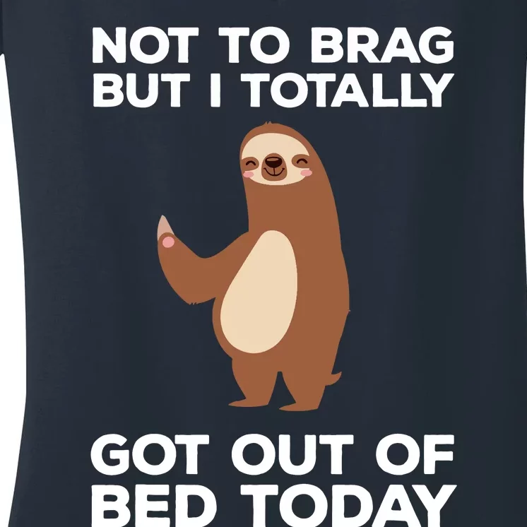 Funny Sloth Shirts Totally Got Out Of Bed Today Women's V-Neck T-Shirt